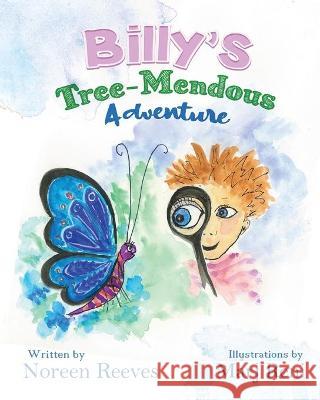 Billy's Tree-Mendous Adventure Noreen Reeves Marj Reni 9781922670250