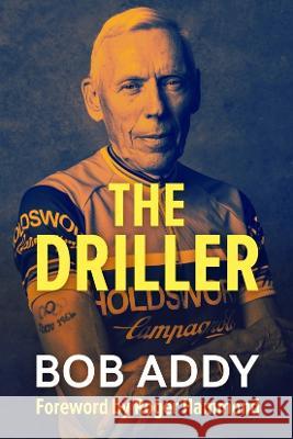 The Driller: Life Cycle Bob Addy 9781922670656