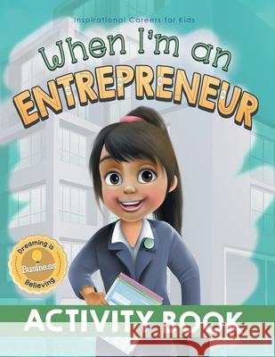 When I'm an Entrepreneur Activity Book Samantha Pillay 9781922675088 Samantha Pillay