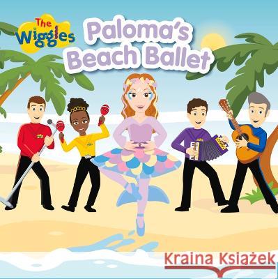 Paloma\'s Beach Ballet The Wiggles 9781922677785 Five Mile Press