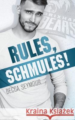 Rules, Schmules! Becca Seymour 9781922679260