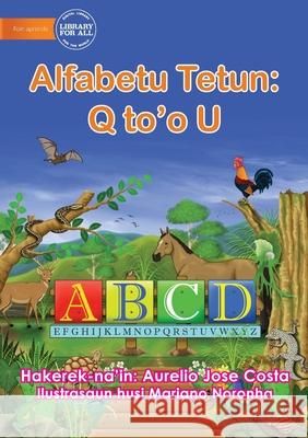 The Alphabet: Alfabetu Tetun: Q to'o U Aurelio Jose Costa, Mariano Noronha 9781922687074