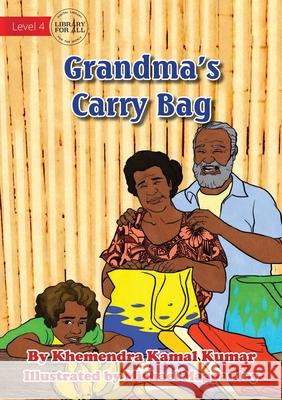 Grandma's Carry Bag Khemendra Kamal Kumar, Michael Magpantay 9781922687432