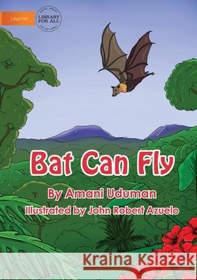 Bat Can Fly Amani Uduman, John Robert Azuelo 9781922687470 Library for All