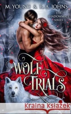 Wolf Trials: Young Adult Paranormal Romance M. Young R. A. Johns 9781922689054 Tarean Marketing