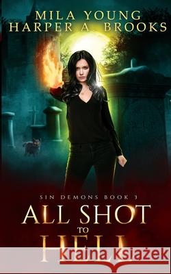 All Shot To Hell: Paranormal Romance Mila Young, Harper a Brooks 9781922689061 Tarean Marketing