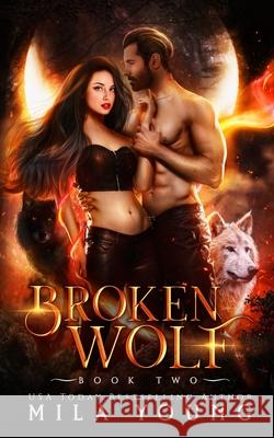 Broken Wolf: Paranormal Romance Mila Young 9781922689085