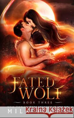 Fated Wolf: Paranormal Romance Mila Young 9781922689375