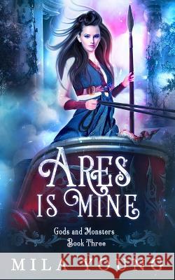 Ares is Mine: Paranormal Romance Mila Young   9781922689870 Tarean Marketing