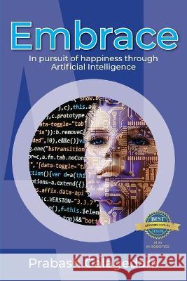 Embrace: In pursuit of happiness through Artificial Intelligence Galagedara, Prabash 9781922691637 Busybird Publishing