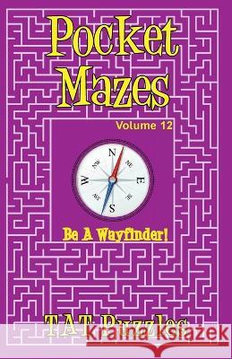 Pocket Mazes - Volume 12 Tat Puzzles, Margaret Gregory 9781922695437 Tried and Trusted Indie Publishing