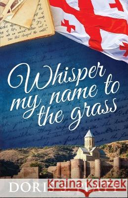 Whisper My Name to the Grass Doris S Platt 9781922697714 Aurora House