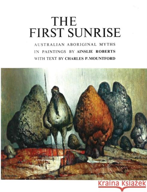 The First Sunrise: Australian Aboriginal Myths Roberts, Ainslie 9781922698384 ETT Imprint
