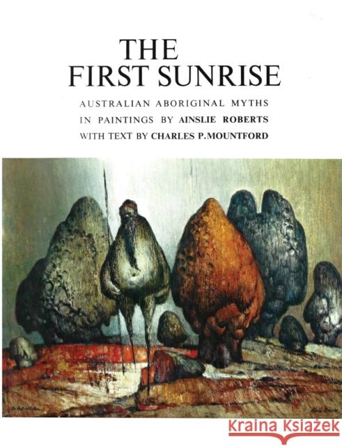 The First Sunrise: Australian Aboriginal Myths Roberts, Ainslie 9781922698384