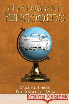 The Distant Kingdoms Volume Three: The Angels of War David A. Petersen 9781922703422 Moshpit Publishing