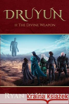 Druyun: II: The Divine Weapon Ryan M. Wilson 9781922703873