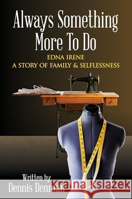 Always Something More To Do: A Story of Family and Selflessness Dennis Denman 9781922714831 Ultimate 48 Hour Author