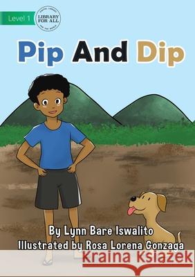 Pip and Dip Lynn Bare Iswalito, Rosa Lorena Gonzaga 9781922721006 Library for All