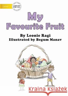 My Favourite Fruit Leonie Ragi, Begum Manav 9781922721181