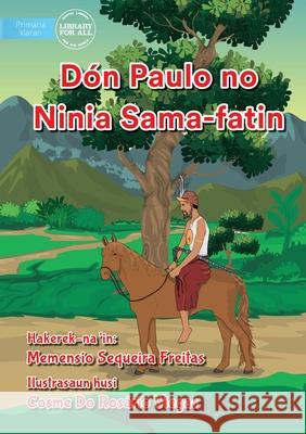 Dón Paulo And His Footsteps - Dón Paulo no Ninia Sama-fatin Viegas, Cosme Do Rosário 9781922721440 Library for All