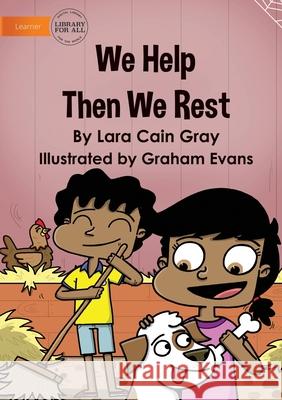 We Help Then We Rest Lara Cain Gray, Graham Evans 9781922721457 Library for All