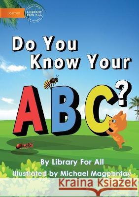 Do You Know Your ABC? Library for All                          Michael Magpantay 9781922721556 Library for All