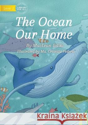 The Ocean Our Home MacLean Biliki Ma Criselda Federis 9781922721679 Library for All