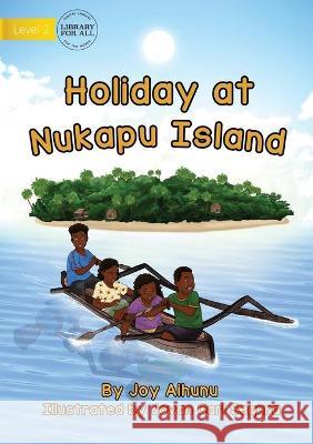 Holiday At Nukapu Island Joy Aihunu, Jovan Carl Segura 9781922721723