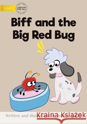 Biff and the Big Red Bug Ashley Smith, Ashley Smith 9781922721884 Library for All