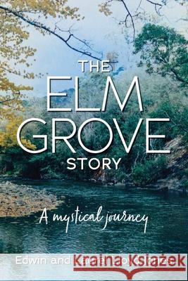 The Elm Grove Story Edwin And Laurel Lloyd-Jones 9781922722553