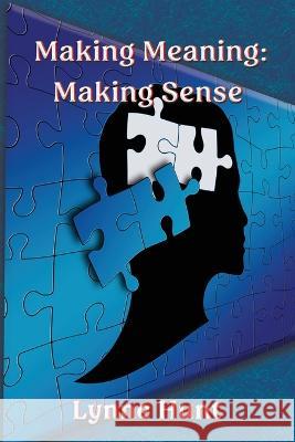 Making Meaning: Making Sense Lynne Hunt   9781922727374