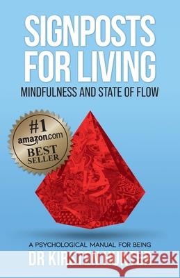 Signposts for Living Book 3, Mindfulness and State of Flow - Living with Purpose and Passion: A Psychological Manual for Being Hunter, Kirsten 9781922742049