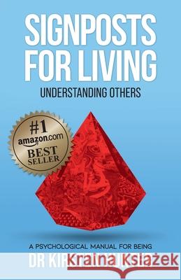 Signposts for Living Book 4, Understanding Others - Loved ones to Tricky Ones: A Psychological Manual for Being Hunter, Kirsten 9781922742063