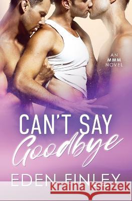 Can\'t Say Goobye Eden Finley 9781922743206 Absolute Books