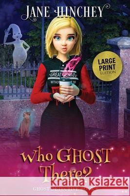 Who Ghost There - Large Print Edition Jane Hinchey 9781922745170 Baywolf