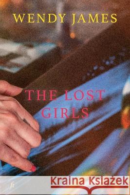 The Lost Girls Wendy James 9781922749710