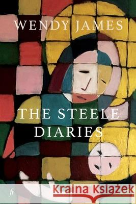The Steele Diaries Wendy James 9781922749734 Ligature Pty Limited