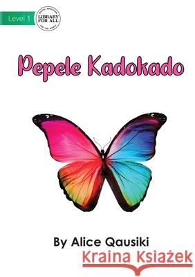 A Colourful Butterfly - Pepele Kadokado Alice Qausiki 9781922750228 Library for All