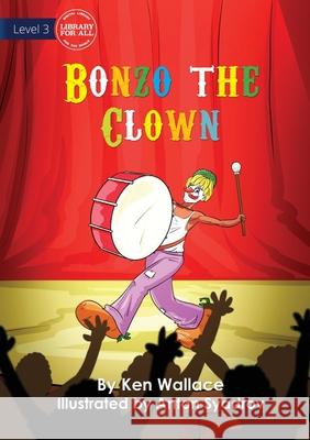 Bonzo the Clown Ken Wallace Anton Syadrov 9781922750273 Library for All