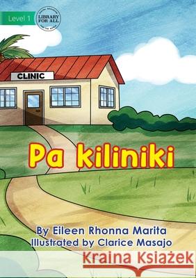 At The Clinic - Pa kiliniki Eileen Rhonna Marita, Clarice Masajo 9781922750648