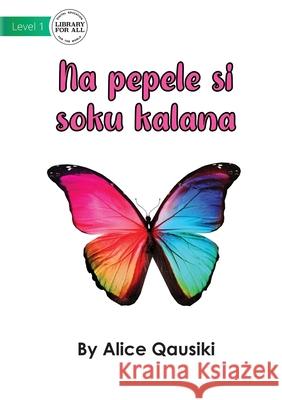A Colourful Butterfly - Na pepele si soku kalana Alice Qausiki 9781922750662 Library for All