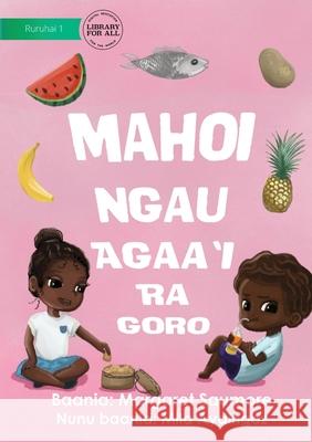 Local Foods Are Best - Mahoi Ngau Agaa'i Ra Goro Margaret Saumore Mila Aydingoz 9781922750839 Library for All