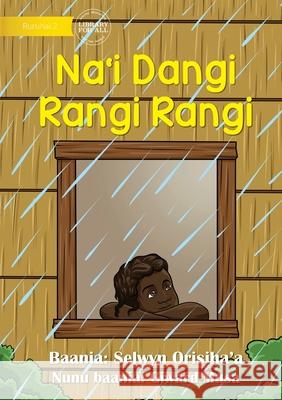 On Rainy Days - Na'i Dangi Rangi Rangi Selwyn Orisiha'a Giward Musa 9781922750990 Library for All