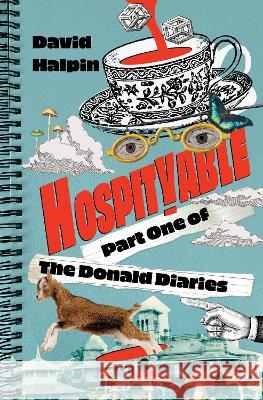 Hospityable: Part One Of The Donald Diaries Halpin, David 9781922751201 Shawline Publishing Group
