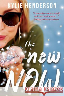 The New Now Kylie Henderson   9781922751225 Shawline Publishing Group
