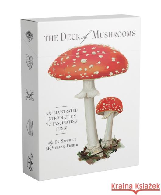The Deck of Mushrooms: An Illustrated Field Guide to Fascinating Fungi McMullan-Fisher, Sapphire 9781922754332 