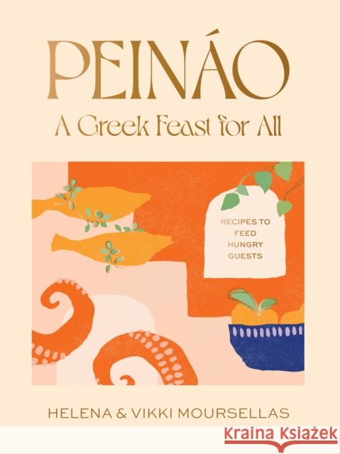 Peinao: A Greek feast for all: Recipes to feed hungry guests Vikki Moursellas 9781922754592 Smith Street Books