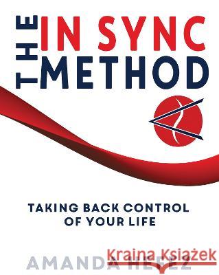 The In Sync Method: Taking back control of your life Amanda Hefez 9781922757173 Ocean Reeve Publishing