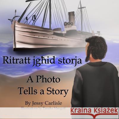 A Photo Tells a Story (Ritratt jgħid storja): The Azzopardi Tale (Ġrajjiet Azzopardi) Jessy Carlisle Tanaka Mangoti Mark Caruana 9781922758132 Michael Raymond Astle