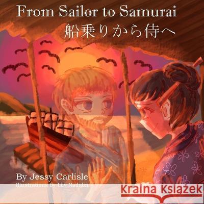 From Sailor to Samurai: The Legend of a Lost Englishman Jessy Carlisle Lily Nadalin Kanta Tokunaga 9781922758651 Michael Raymond Astle